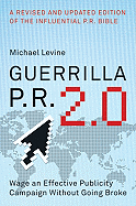 Guerrilla P.R. 2.0: Wage an Effective Publicity Campaign Without Going Broke
