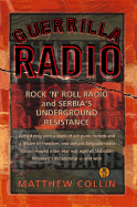 Guerrilla Radio: Rock 'n' Roll Radio and Serbia's Underground Resistance