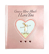 Guess How Much I Love You: Deluxe rose foiled keepsake gift edition of the beloved classic bestselling story about love - perfect gift for babies, toddlers, birthdays, bedtime, baby showers, new parents and a loved one of any age