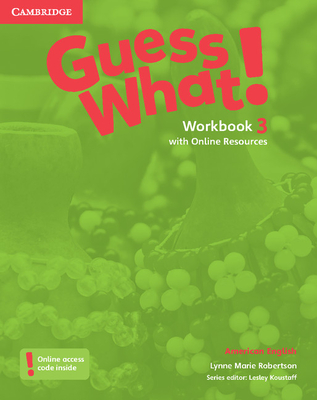 Guess What! American English Level 3 Workbook with Online Resources - Robertson, Lynne Marie, and Koustaff, Lesley (Consultant editor)