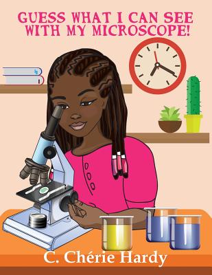 Guess What I Can See with My Microscope!: Girl Version - Hardy, C Cherie