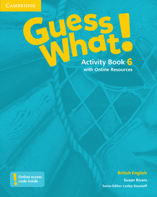 Guess What! Level 6 Activity Book with Online Resources British English - Rivers, Susan, and Koustaff, Lesley (Consultant editor)