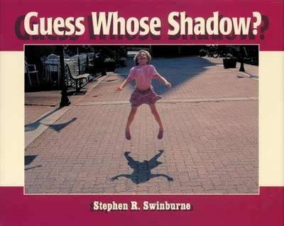 Guess Whose Shadow? - Swinburne, Stephen R