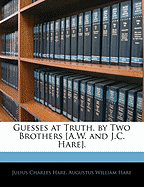 Guesses at Truth, by Two Brothers [A.W. and J.C. Hare]