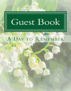 Guest Book a Day to Remember: 100 Pages, Large Print, 900 Signature/Notes Spaces