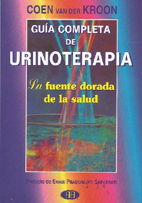 Guia Completa de Urinoterapia: La Fuente Dorada de La Salud - Van Der Kroon, Coen