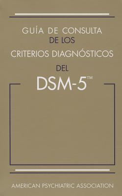 Guia de consulta de los criterios diagnosticos del DSM-5 (R): Spanish Edition of the Desk Reference to the Diagnostic Criteria From DSM-5 (R) - American Psychiatric Association
