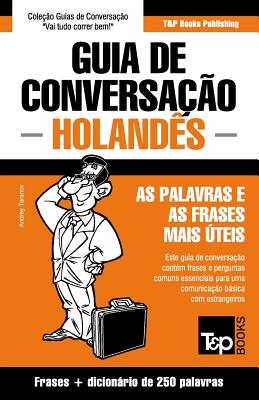 Guia de Conversao Portugus-Holands e mini dicionrio 250 palavras - Taranov, Andrey