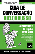 Guia de Conversa??o Portugu?s-Bielorrusso E Dicionrio Conciso 1500 Palavras