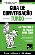 Guia de Conversa??o Portugu?s-Turco E Dicionrio Conciso 1500 Palavras