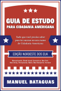 Guia de Estudo Para Cidadania Americana: Edi??o Nordeste DOS Eua