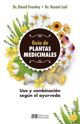 Guia de Plantas Medicinales - Frawley, David, and Lad, Vasant