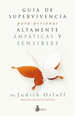 Guia de Superviviencia Para Personas Altamente Empaticas y Sensibles - Orloff, Judith, M.D., M D, and Fernaandez Treviano, Julia