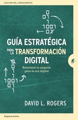 Guia Estrategica Para La Transformacion Digital - Rogers, David