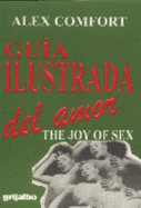 Guia Ilustrada del Amor - Comfort, Alex, M.D., D.SC.
