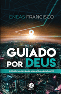 Guiado por Deus: Coordenadas para uma vida abundante