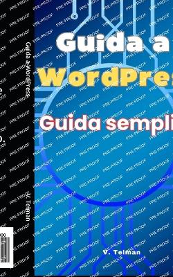 Guida a WordPress: Guida semplice per conoscere e imparare WordPress - Telman, V