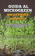 Guida al Microgreen un attivit? salutare: Come avviare un attivit? che faccia guadagnare con il Microgreen