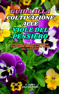 Guida alla Coltivazione delle Viole del Pensiero: Impara cosa fare bene per coltivare incantevoli Viole del Pensiero