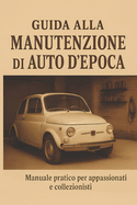 Guida alla manutenzione di auto d'epoca