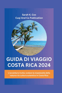 Guida Di Viaggio Costa Rica 2024: L'avventura invita: svelare la maestosit della natura e la cultura autentica in Costa Rica
