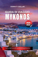 Guida Di Viaggio Mykonos 2024-2025: Scopri spiagge meravigliose, vita notturna emozionante, ville lussuose, deliziosa cucina greca e gemme nascoste