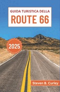 Guida turistica della Route 66 - 2025: Un viaggio attraverso la leggendaria autostrada americana, dalle vivaci luci urbane ai paesaggi desertici e alle iconiche meraviglie lungo la strada