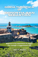 Guida turistica di Donostia-San Sebastin: Migliora la tua esperienza di viaggio con consigli e suggerimenti utili