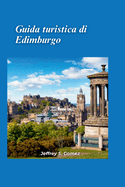 Guida turistica di Edimburgo 2024: Una guida per appassionati di storia ai musei e ai siti storici, un tuffo nel passato attraverso le visite ai musei e ai siti storici.