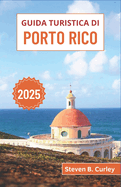 Guida turistica di Porto Rico 2025: Esplorando la cultura vivace, le spiagge incontaminate e le avventure tropicali nel cuore dei Caraibi