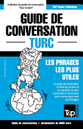 Guide de conversation Franais-Turc et vocabulaire thmatique de 3000 mots