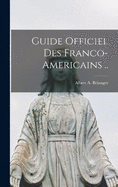 Guide officiel des Franco-Americains ..