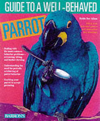 Guide to a Well-Behaved Parrot - Athan, Mattie Sue