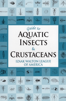 Guide to Aquatic Insects & Crustaceans - Izaak Walton League of America