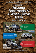 Guide to Arizona Backroads & 4-Wheel Drive Trails 3rd Edition