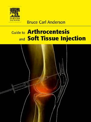 Guide to Arthrocentesis and Soft Tissue Injection - Anderson, Bruce Carl