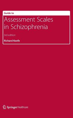 Guide to Assessment Scales in Schizophrenia - Keefe, Richard (Editor)