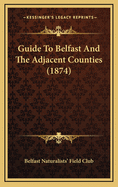 Guide to Belfast and the Adjacent Counties (1874)