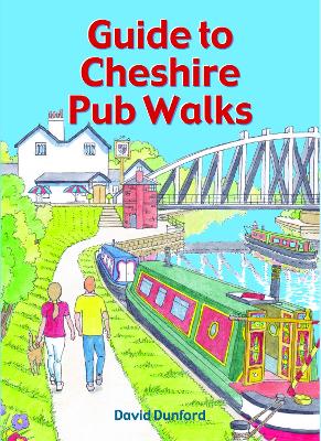 Guide to Cheshire Pub Walks: 20 Circular Walks - Dunford, David