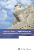 Guide to Dfars Contract Clauses: Detailed Compliance Information for Government Contracts, 2018 Edition