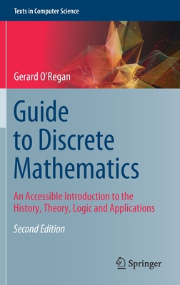 Guide to Discrete Mathematics: An Accessible Introduction to the History, Theory, Logic and Applications - O'Regan, Gerard