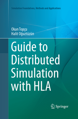 Guide to Distributed Simulation with HLA - Topu, Okan, and Oguztzn, Halit