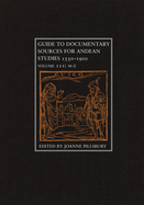 Guide to Documentary Sources for Andean Studies, 1530-1900: Volume 3volume 3