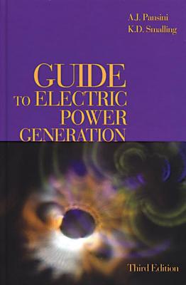 Guide to Electric Power Generation, Third Edition - Smalling, K D, and Pansini, Anthony J