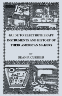 Guide to Electrotherapy Instruments and History of Their American Makers