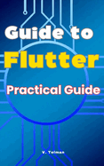 Guide to Flutter: Practical Guide