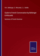 Guide to French Conversation by Bellenger & Witcomb: Summary of French Grammar