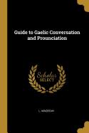 Guide to Gaelic Conversation and Prounciation