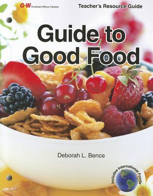 Guide to Good Food, Teacher's Resource Guide - Bence, Deborah L