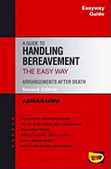 Guide To Handling Bereavement, 2ed: Easyway Guides